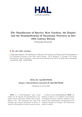 The Manufacture of Species: Kew Gardens, the Empire and the Standardisation of Taxonomic Practices in Late 19Th Century Botany Christophe Bonneuil