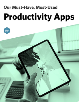 Our Must-Have, Most-Used Productivity Apps Who Wants Just Any Productivity App?