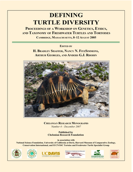 Defining Turtle Diversity Proceedings of a Workshop on Genetics, Ethics, and Taxonomy of Freshwater Turtles and Tortoises Cambridge, Massachusetts, 8–12 August 2005