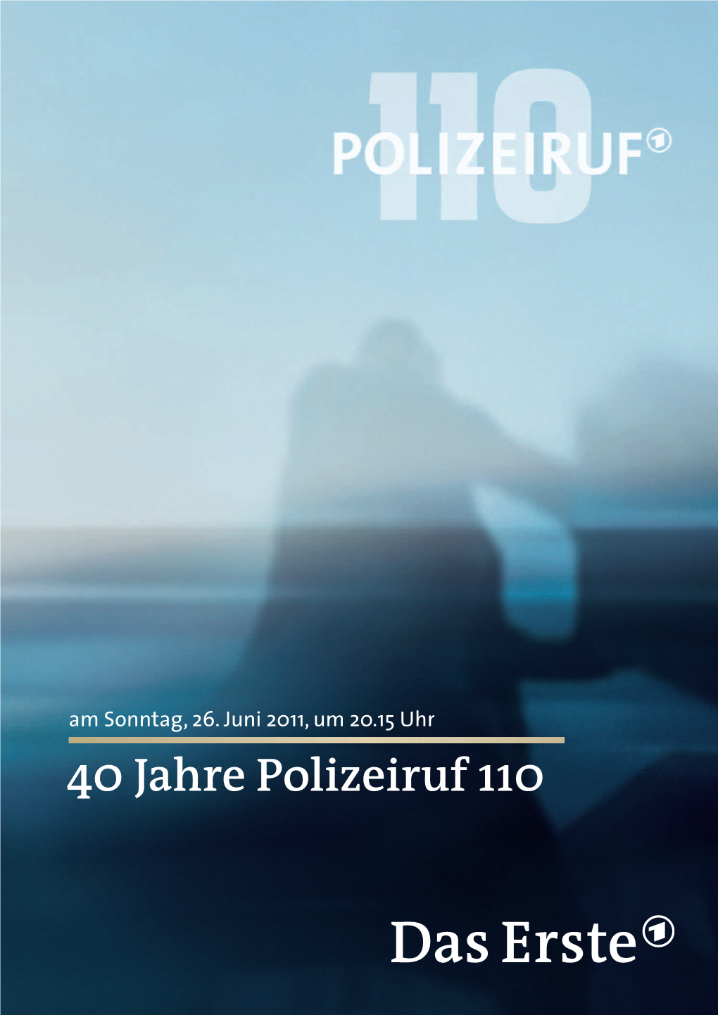 40 Jahre Polizeiruf 110 40 Jahre „Polizeiruf 110“ 40 Jahre „Polizeiruf