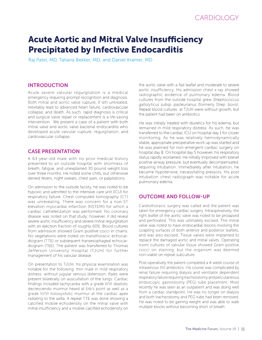 Acute Aortic and Mitral Valve Insufficiency Precipitated by Infective Endocarditis Raj Patel, MD, Tatiana Bekker, MD, and Daniel Kramer, MD
