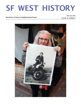 Sf West History Apr–Jun 2016 Newsletter of Western Neighborhoods Project Volume 12 Number 2 I N S I D E