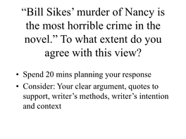 “Bill Sikes' Murder of Nancy Is the Most Horrible Crime in the Novel.” To