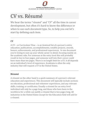 CV Vs. Résumé We Hear the Terms “Résumé” and “CV” All the Time in Career Development, but Often It’S Hard to Know the Difference Or When to Use Each Document Type