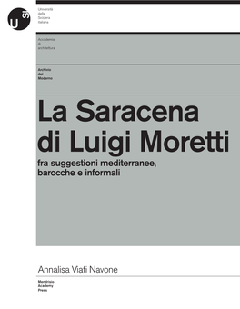 La Saracena Di Luigi Moretti Fra Suggestioni Mediterranee, Barocche E Informali