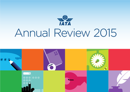 Annual Review 2015 IATA ANNUAL REVIEW 2015