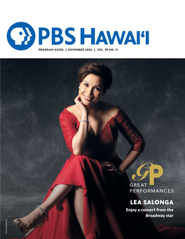 LEA SALONGA Enjoy a Concert from the Broadway Star Courtesy of Raymund Isaac CEO MESSAGE Leslie Wilcox PBS Hawai‘I President and CEO Almost Time for … Aloha a Hui Hou