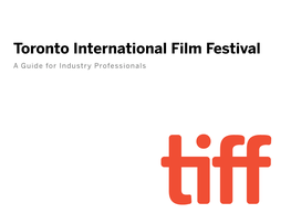 Toronto International Film Festival a Guide for Industry Professionals CONTENTS