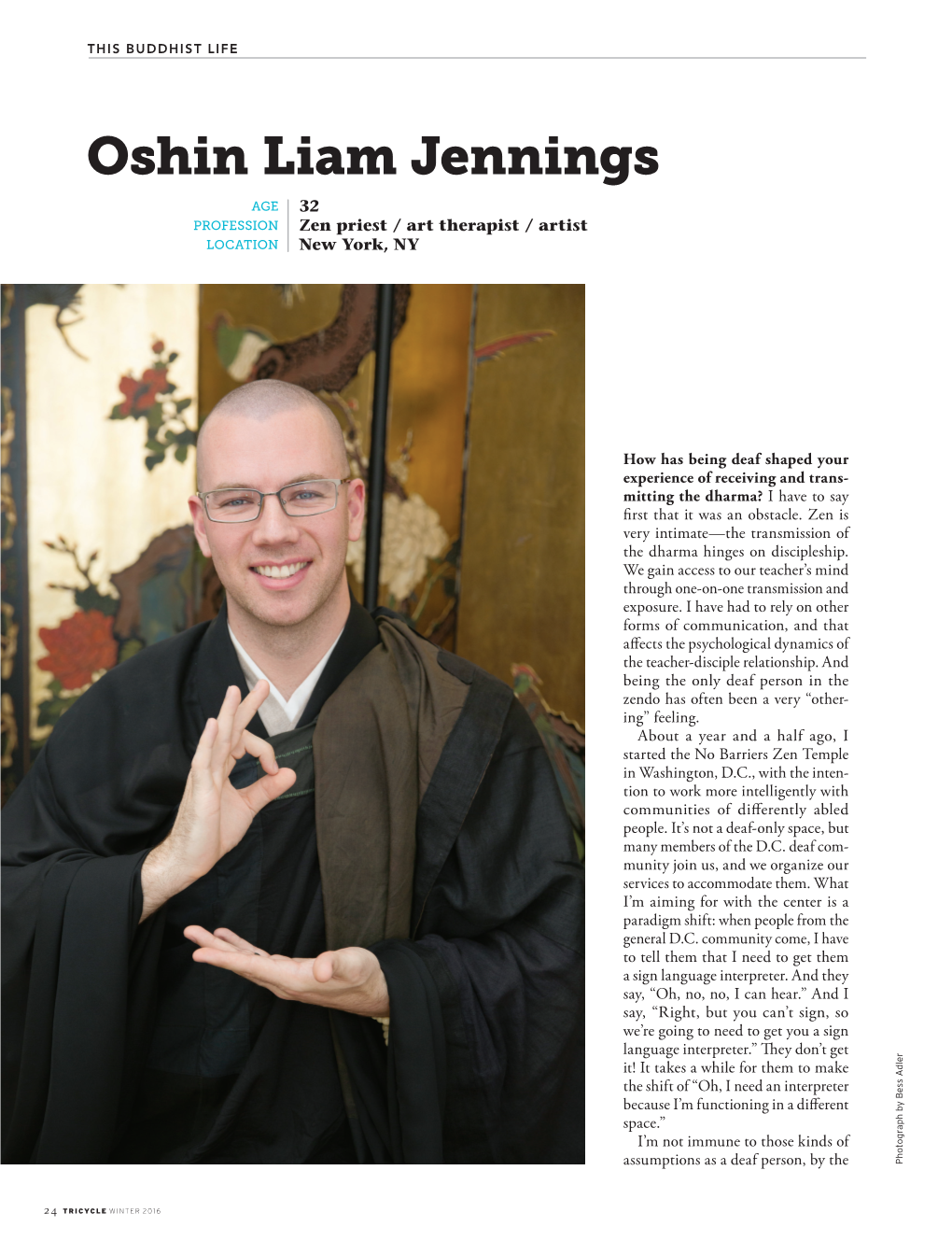 Oshin Liam Jennings AGE 32 PROFESSION Zen Priest / Art Therapist / Artist LOCATION New York, NY