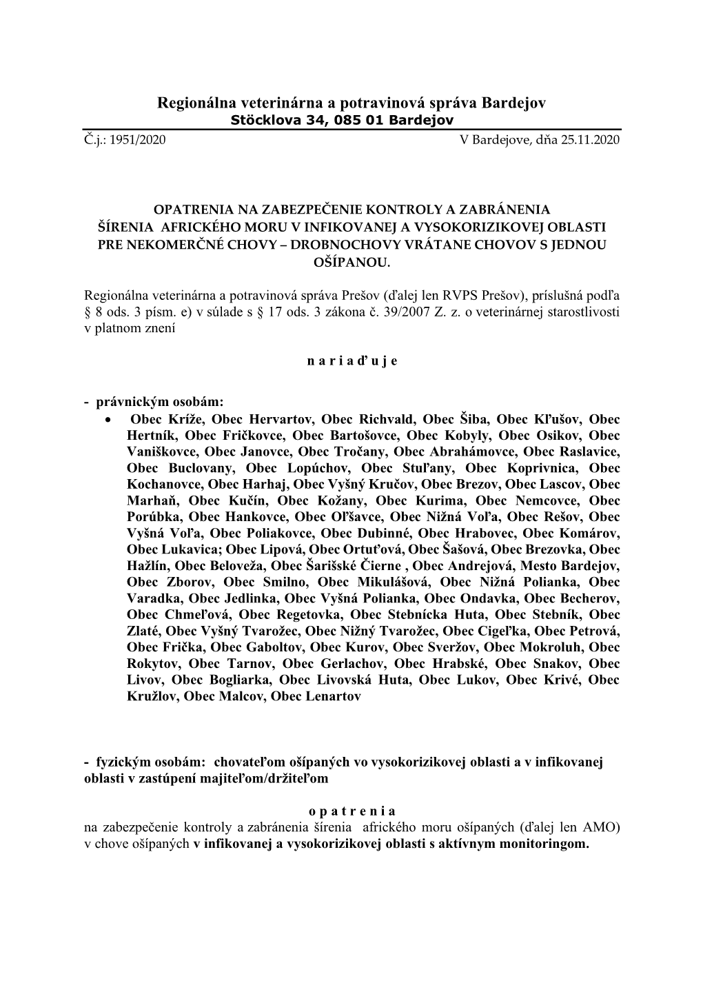 Regionálna Veterinárna a Potravinová Správa Bardejov Stöcklova 34, 085 01 Bardejov Č.J.: 1951/2020 V Bardejove, Dňa 25.11.2020