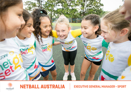 NETBALL AUSTRALIA EXECUTIVE GENERAL MANAGER -- SPORT BACKGROUND and CONTEXT Netball Holds a Unique Position in the Australian Sporting Landscape