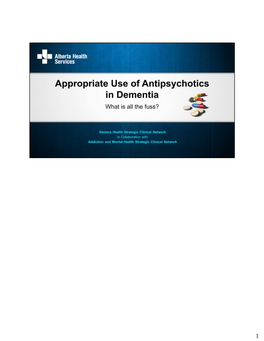 Appropriate Use of Antipsychotics in Dementia Is Also an Issue in the Community, in Supportive Living Facilities and in Acute Care