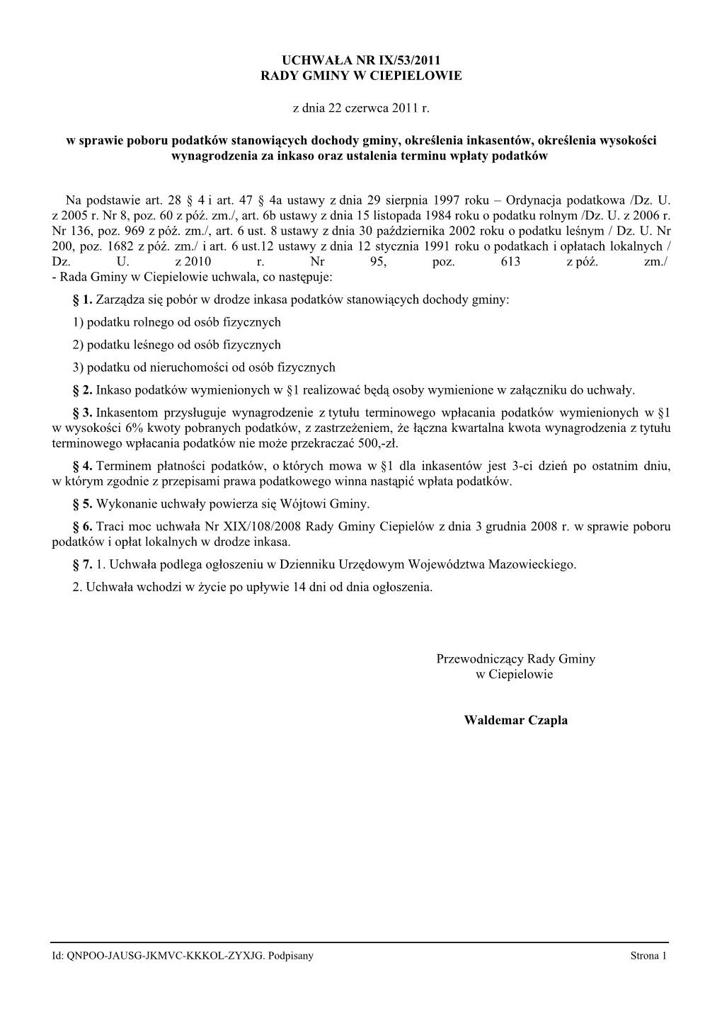 UCHWAŁA NR IX/53/2011 RADY GMINY W CIEPIELOWIE Z Dnia 22 Czerwca 2011 R. W Sprawie Poboru Podatków Stanowiących Dochody Gminy