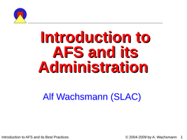 Introduction to AFS and Its Best Practices by A. Wachsmann