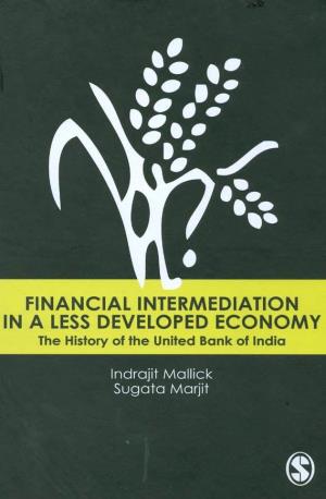 Financial Intermediation in a Less Developed Economy: the History of the United Bank of India/Indrajit Mallick, Sugata Marjit