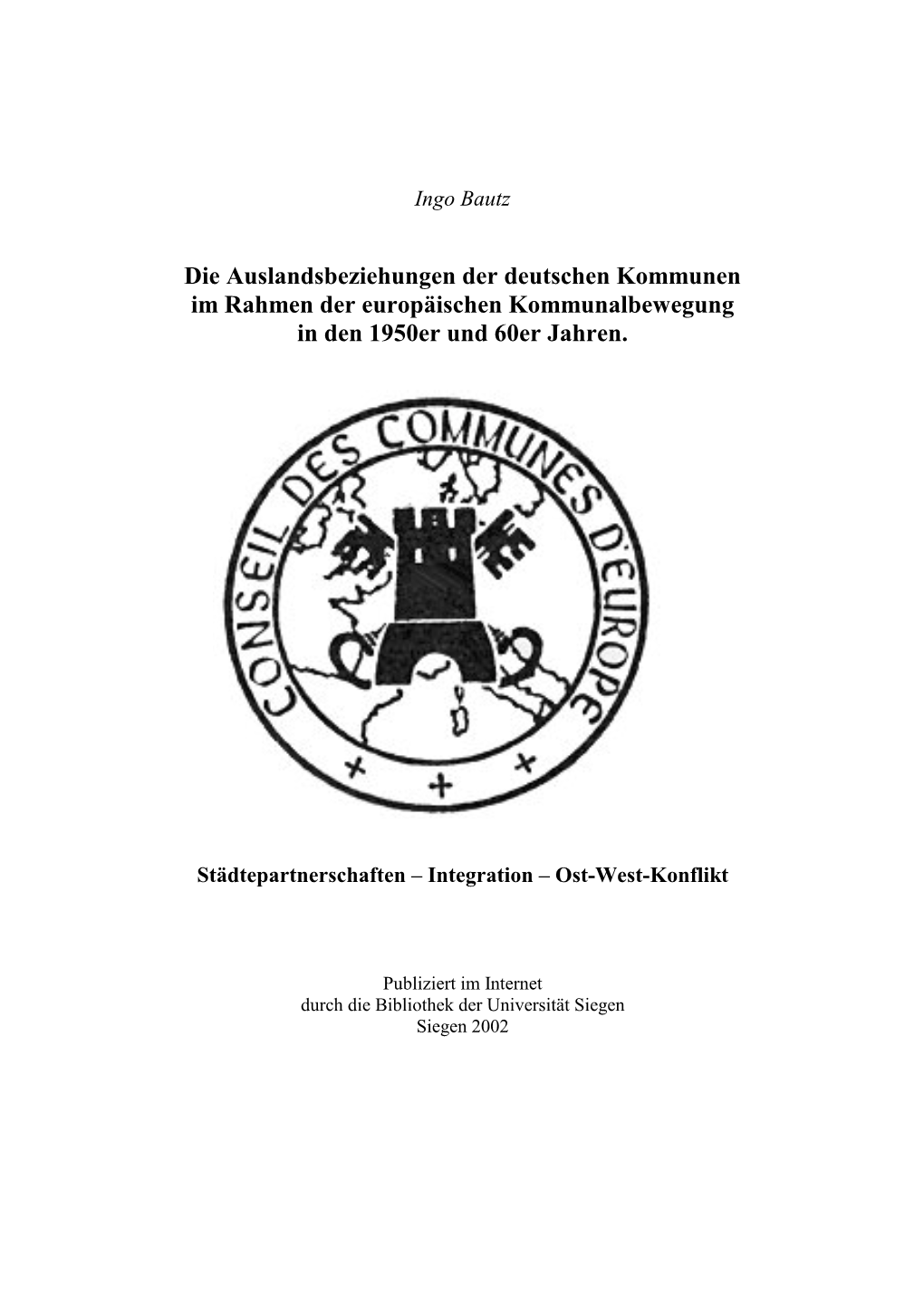 Die Auslandsbeziehungen Der Deutschen Kommunen Im Rahmen Der Europäischen Kommunalbewegung in Den 1950Er Und 60Er Jahren