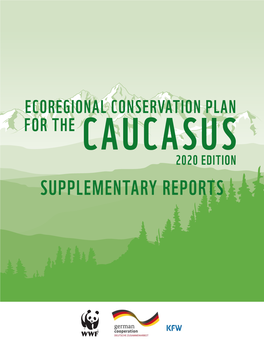 Supplementary Reports Ecoregional Conservation Plan for the Caucasus 2020 Edition