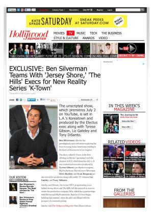 EXCLUSIVE: Ben Silverman Teams with 'Jersey Shore,' 'The Hills' Execs for New Reality Series 'K-Town' 7:48 AM PDT 5/17/2012 by Erin Carlson