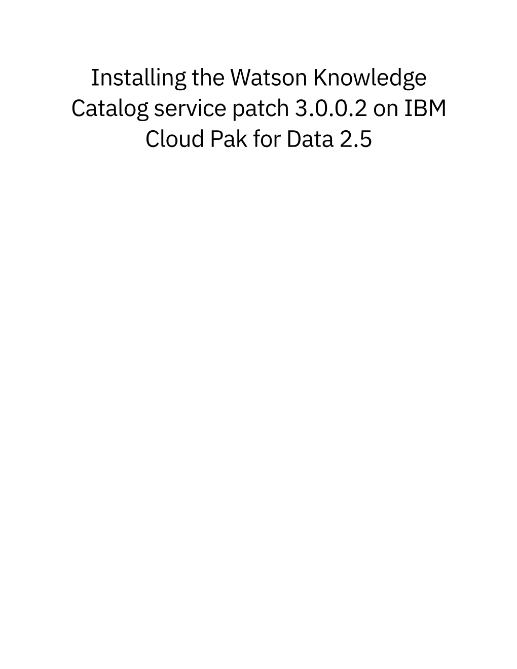 Installing the Watson Knowledge Catalog Service Patch 3.0.0.2 on IBM Cloud Pak for Data 2.5