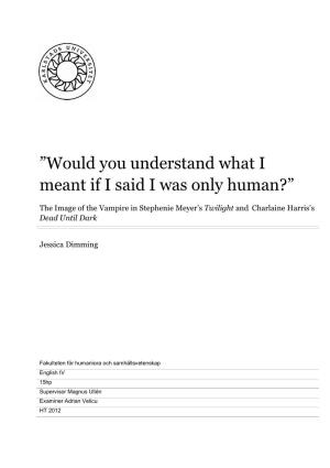 Would You Understand What I Meant If I Said I Was Only Human?”