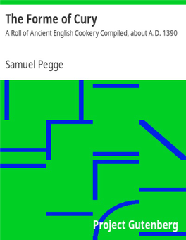 The Forme of Cury: a Roll of Ancient English Cookery Compiled, About