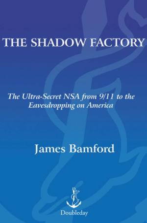 The Shadow Factory Also by James Bamford