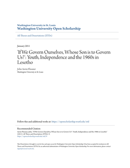 'If We Govern Ourselves, Whose Son Is to Govern Us?': Youth, Independence and the 1960S in Lesotho John Aerni-Flessner Washington University in St