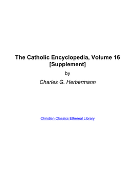 The Catholic Encyclopedia, Volume 16 [Supplement] by Charles G