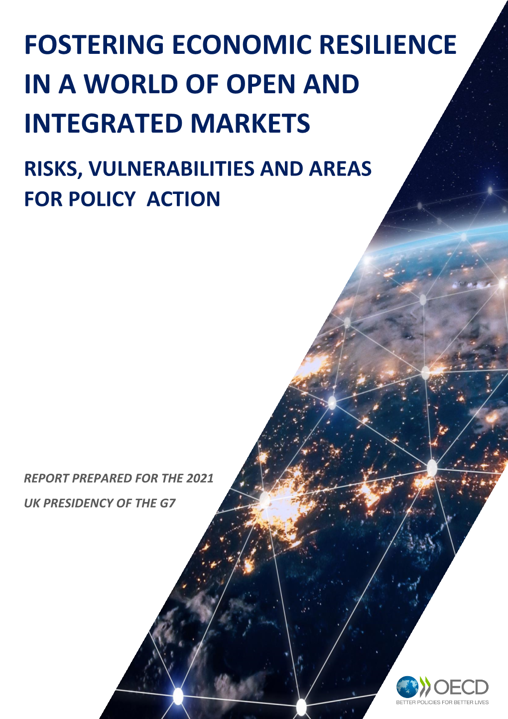 Fostering Economic Resilience in a World of Open and Integrated Markets Risks, Vulnerabilities and Areas for Policy Action
