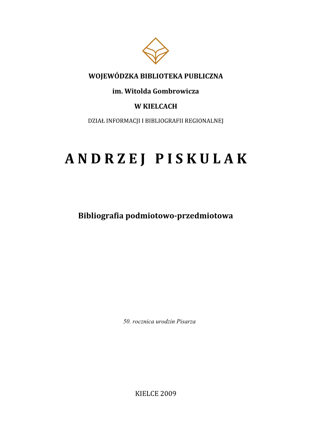 A. Piskulaka „Polityka Za Stodoł Ą”, „Polityczny U Ścisk Dłoni”, „Przywilej Górski”