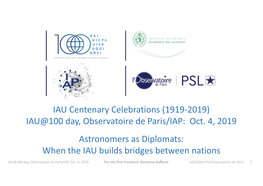 IAU Centenary Celebrations (1919-2019) IAU@100 Day, Observatoire De Paris/IAP: Oct