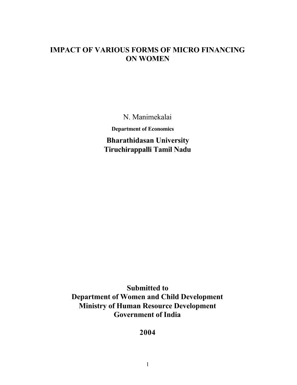 IMPACT of VARIOUS FORMS of MICRO FINANCING on WOMEN N. Manimekalai Bharathidasan University Tiruchirappalli Tamil Nadu Submitted