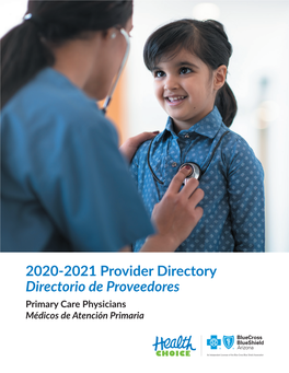 2020-2021 Provider Directory Directorio De Proveedores Primary Care Physicians Médicos De Atención Primaria TABLE of CONTENTS PROVIDER DIRECTORY PCP