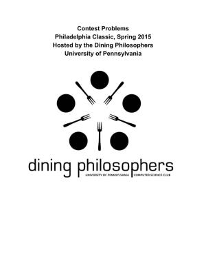 Contest Problems Philadelphia Classic, Spring 2015 Hosted by the Dining Philosophers University of Pennsylvania