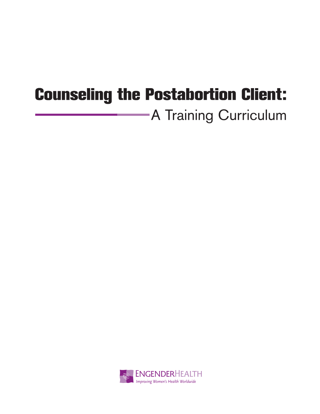 Counseling the Postabortion Client: a Training Curriculum