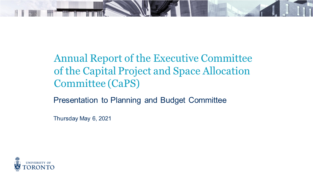 Annual Report of the Executive Committee of the Capital Project and Space Allocation Committee (Caps) Presentation to Planning and Budget Committee