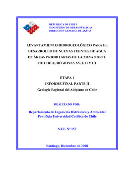 Levantamiento Hidrogeológico Para El Desarrollo De Nuevas Fuentes De Agua En Áreas Prioritarias De La Zona Norte De Chile, Regiones Xv, I, Ii Y Iii