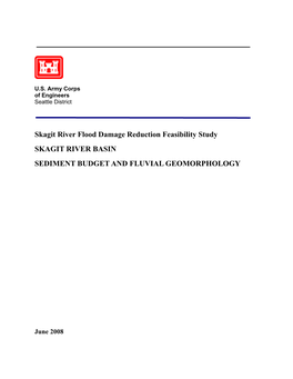 Skagit River Flood Damage Reduction Feasibility Study SKAGIT RIVER BASIN SEDIMENT BUDGET and FLUVIAL GEOMORPHOLOGY