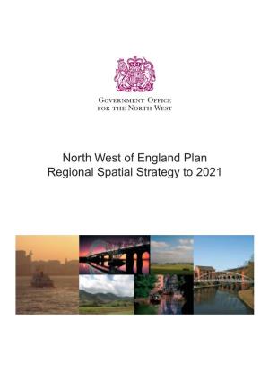 North West of England Plan Regional Spatial Strategy to 2021 the North West of England Plan Regional Spatial Strategy to 2021