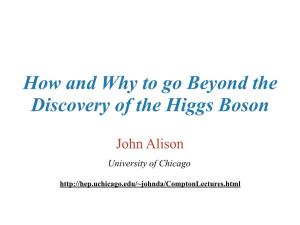 How and Why to Go Beyond the Discovery of the Higgs Boson