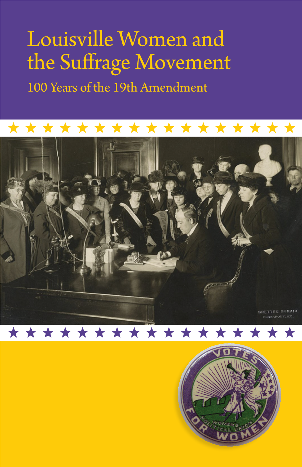 Louisville Women and the Suffrage Movement 100 Years of the 19Th Amendment on the COVER: Kentucky Governor Edwin P