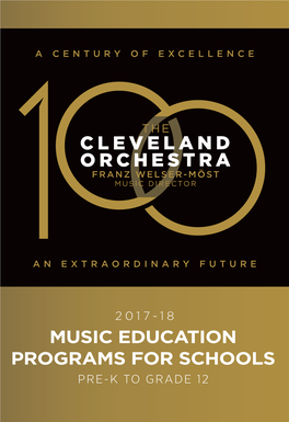 MUSIC EDUCATION PROGRAMS for SCHOOLS PRE-K to GRADE 12 the Cleveland Orchestra’S 2017-18 Education Programs Are Made Possible By