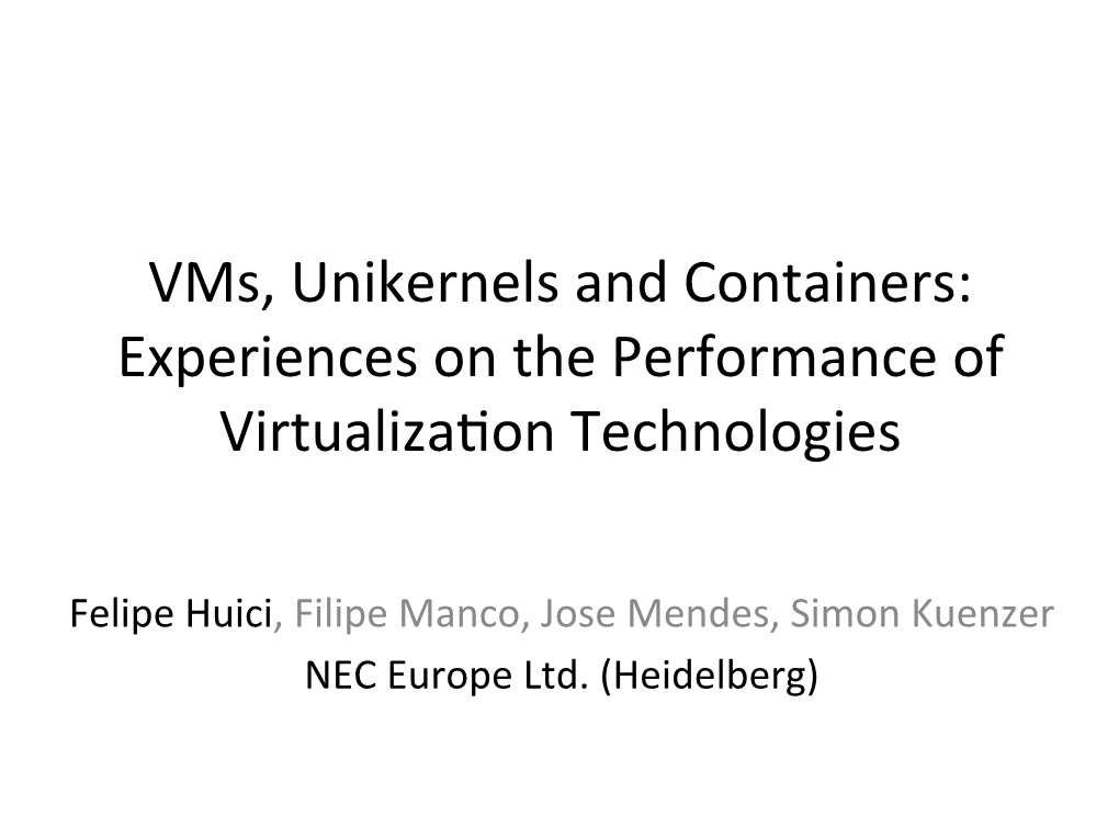 Vms, Unikernels and Containers: Experiences on the Performance of Virtualiza�On Technologies