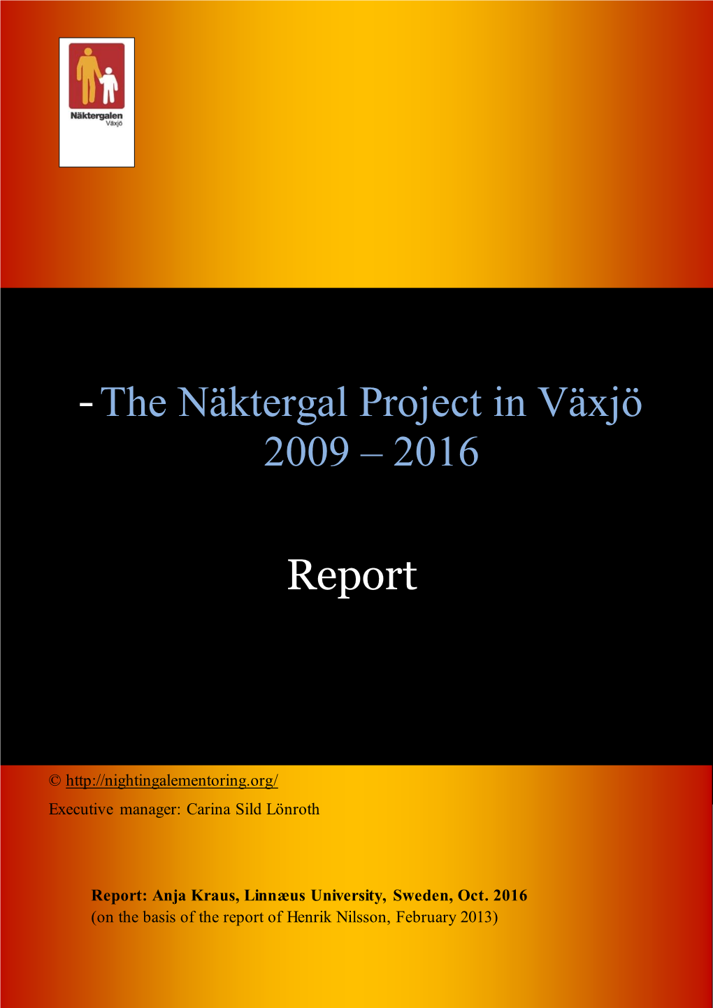 The Näktergal Project in Växjö 2009 – 2016