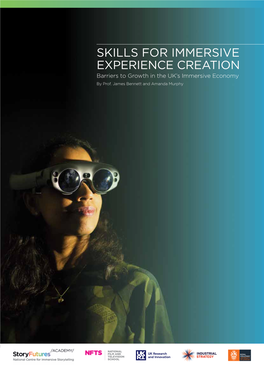 SKILLS for IMMERSIVE EXPERIENCE CREATION Barriers to Growth in the UK’S Immersive Economy by Prof