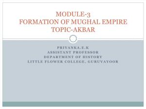 Module-3 Formation of Mughal Empire Topic-Akbar