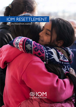 Iom Resettlement the Un Migration Agency Iomiom Resettlement Movements Resettlement and Movement Management Division