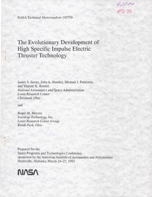 Iil,15/\ the EVOLUTIONARY DEVELOPMENT of HIGH SPECIFIC IMPULSE ELECTRIC THRUSTER TECHNOLOGY
