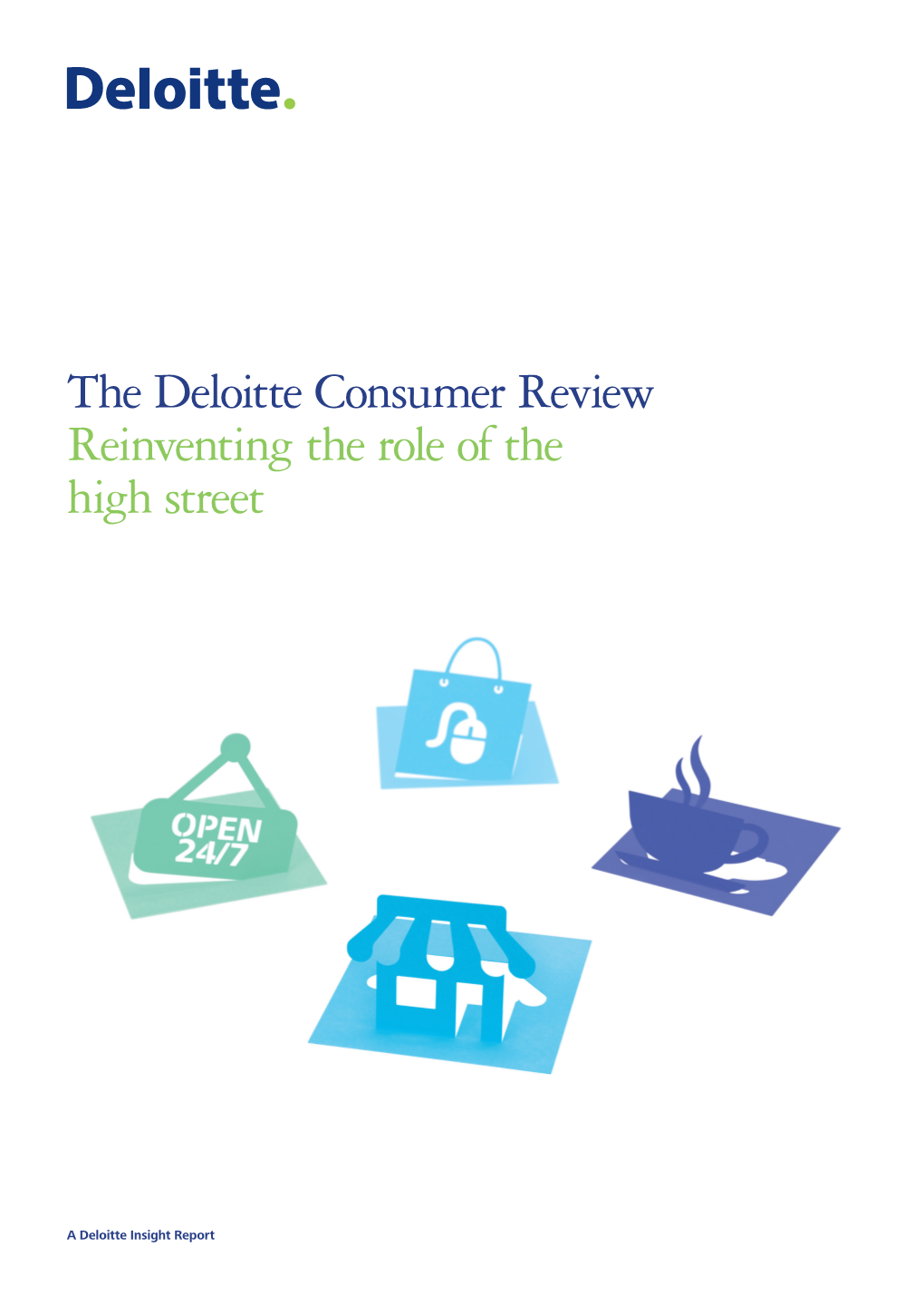 The Deloitte Consumer Review Reinventing the Role of the High Street