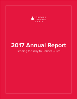 2017 Annual Report Leading the Way to Cancer Cures PRESIDENT & CHAIRMAN’S MESSAGE 2